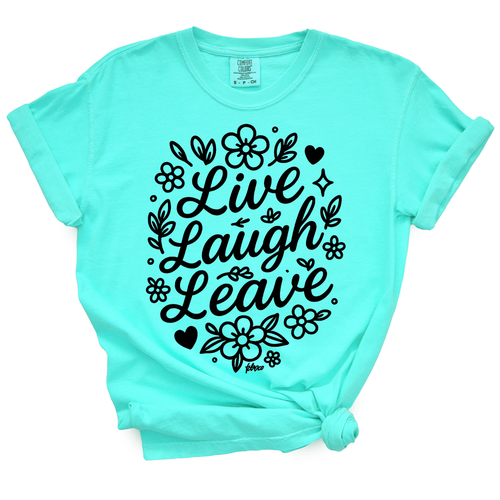 Live Laugh Leave TShirt