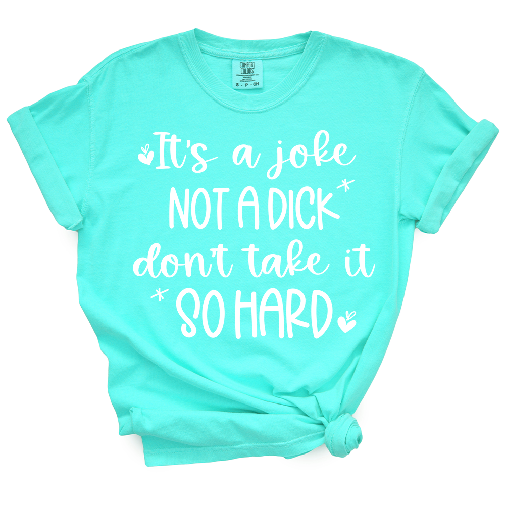It's A Joke Not A Dick TShirt