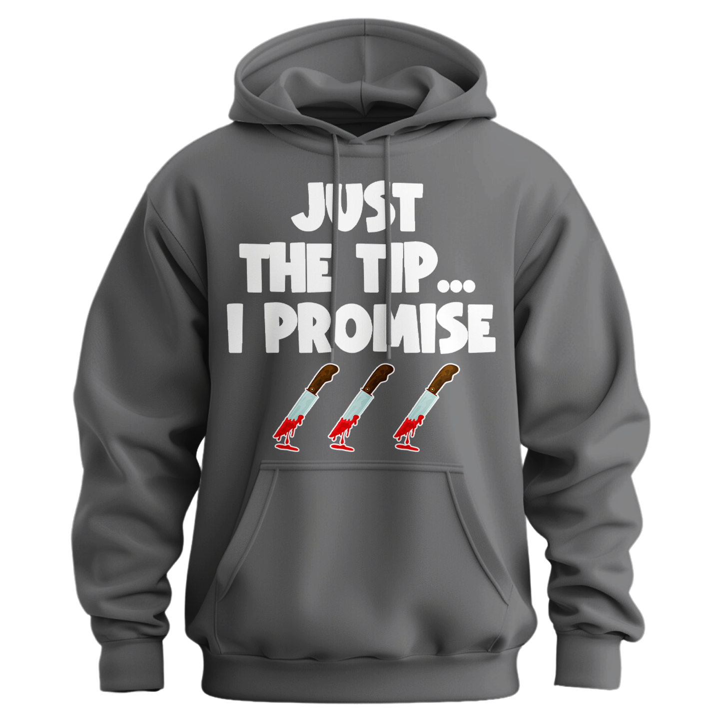 Just The Tip I Promise Hoodie