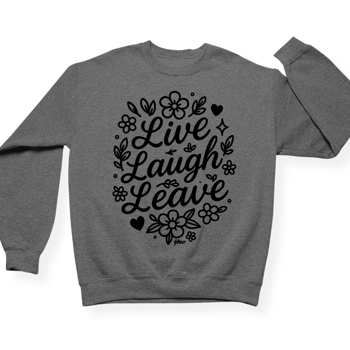 Live Laugh Leave Crewneck