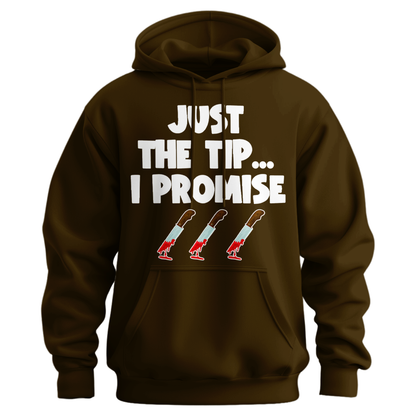 Just The Tip I Promise Hoodie