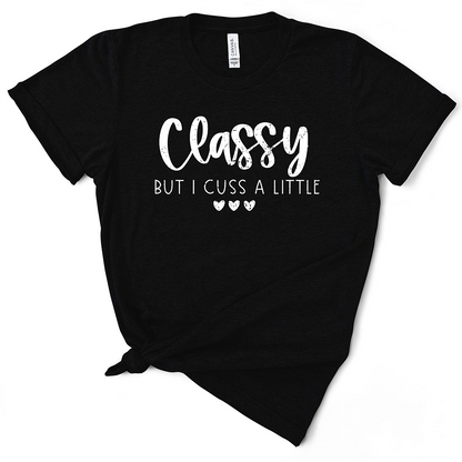 Classy But I Cuss A Little TShirt