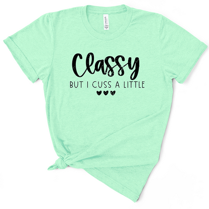 Classy But I Cuss A Little TShirt