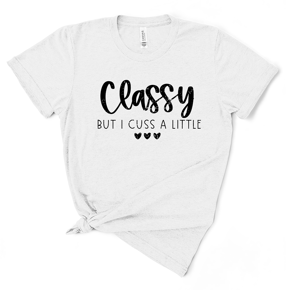 Classy But I Cuss A Little TShirt