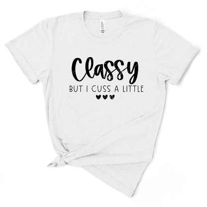 Classy But I Cuss A Little TShirt