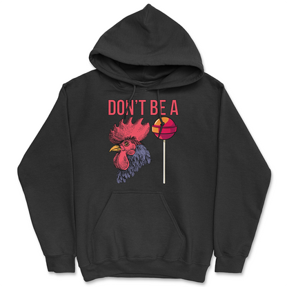 Don't Be A Cocksucker Hoodie