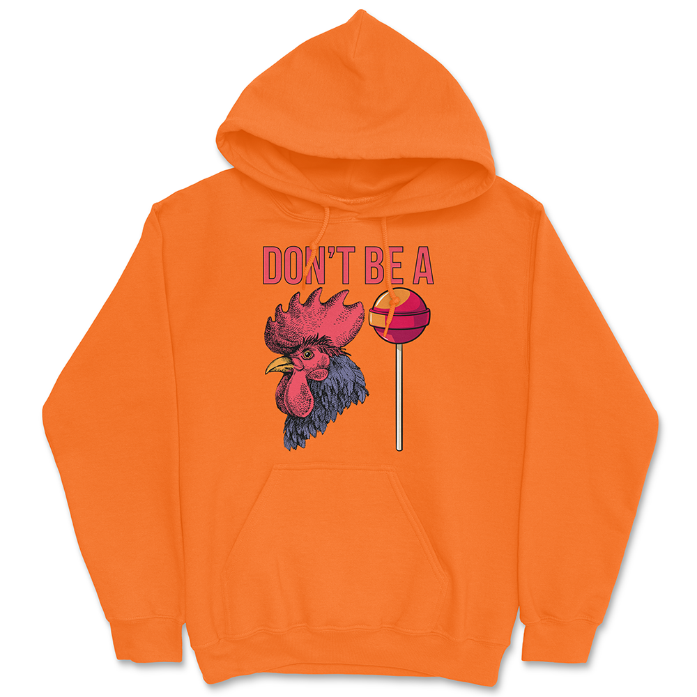 Don't Be A Cocksucker Hoodie