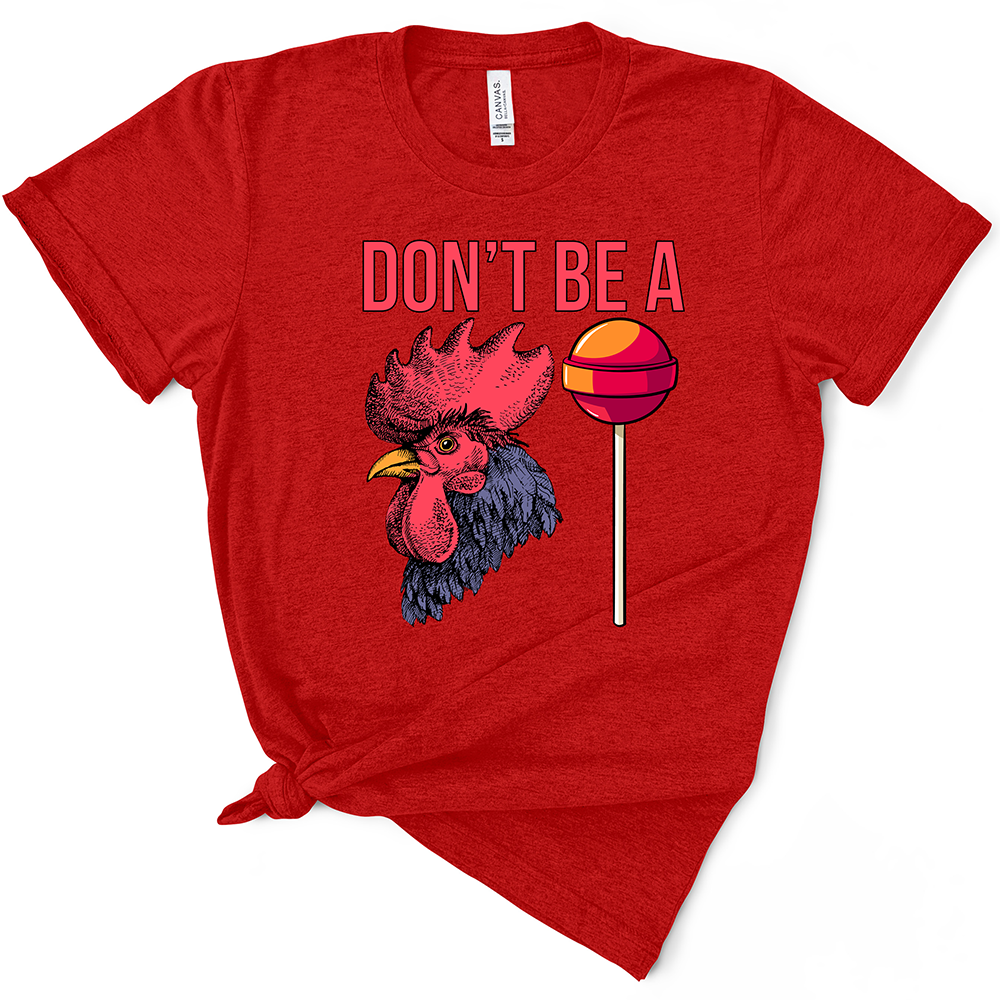 Don't Be A Cocksucker TShirt