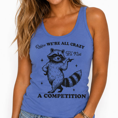 Relax We're All Crazy Racerback Tank