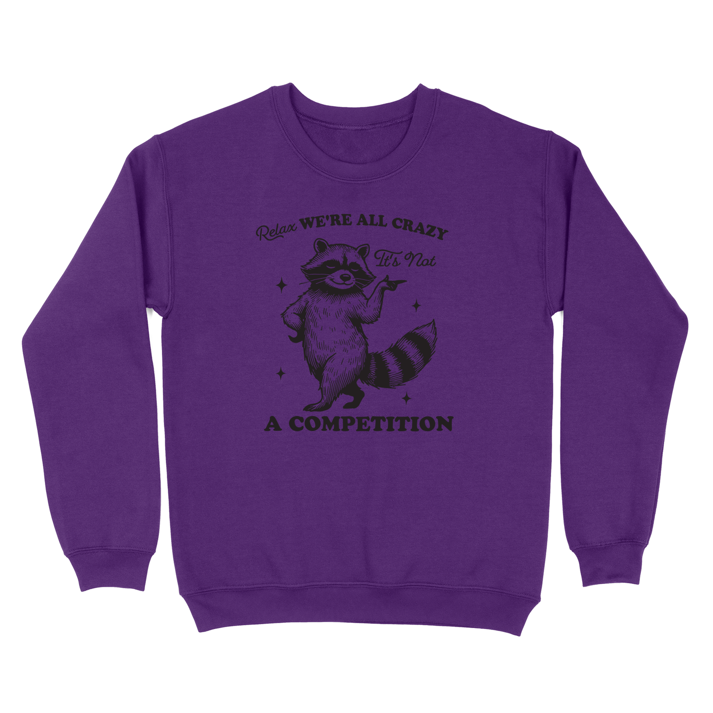 Relax We're All Crazy It's Not A Competition Crewneck