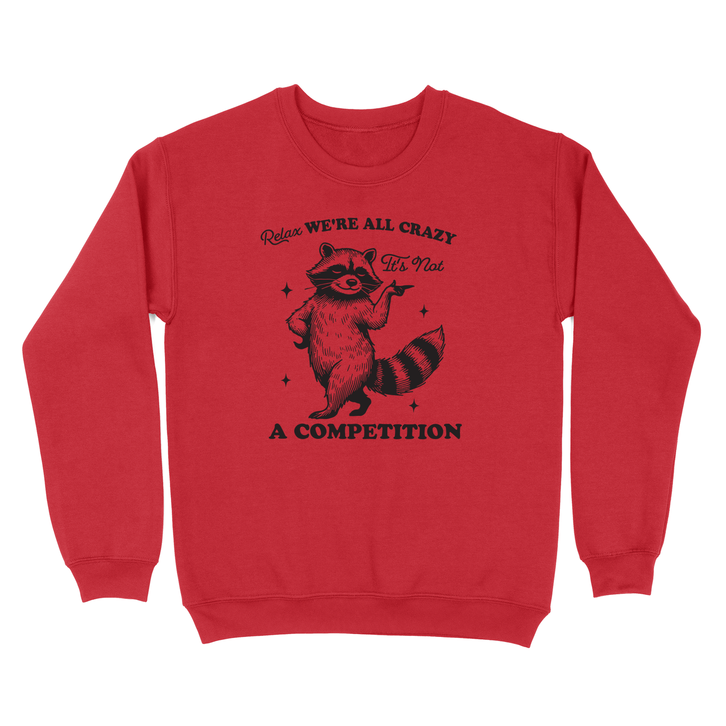 Relax We're All Crazy It's Not A Competition Crewneck