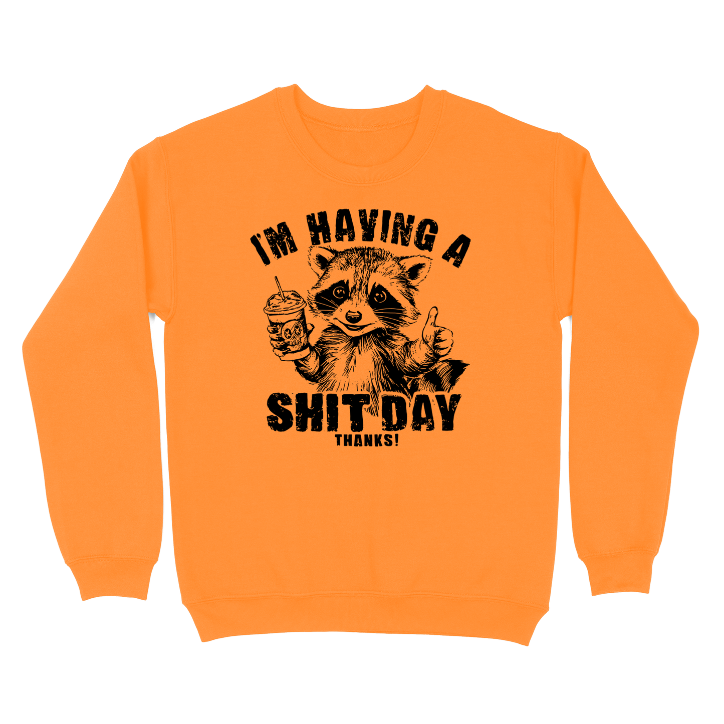 I'm Having A Shit Day, Thanks Crewneck