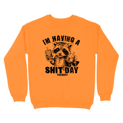 I'm Having A Shit Day, Thanks Crewneck