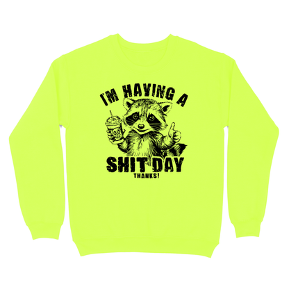 I'm Having A Shit Day, Thanks Crewneck