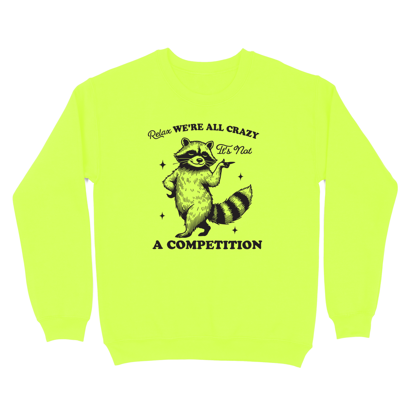 Relax We're All Crazy It's Not A Competition Crewneck