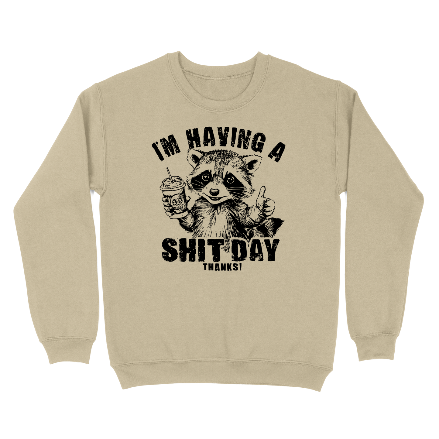 I'm Having A Shit Day, Thanks Crewneck