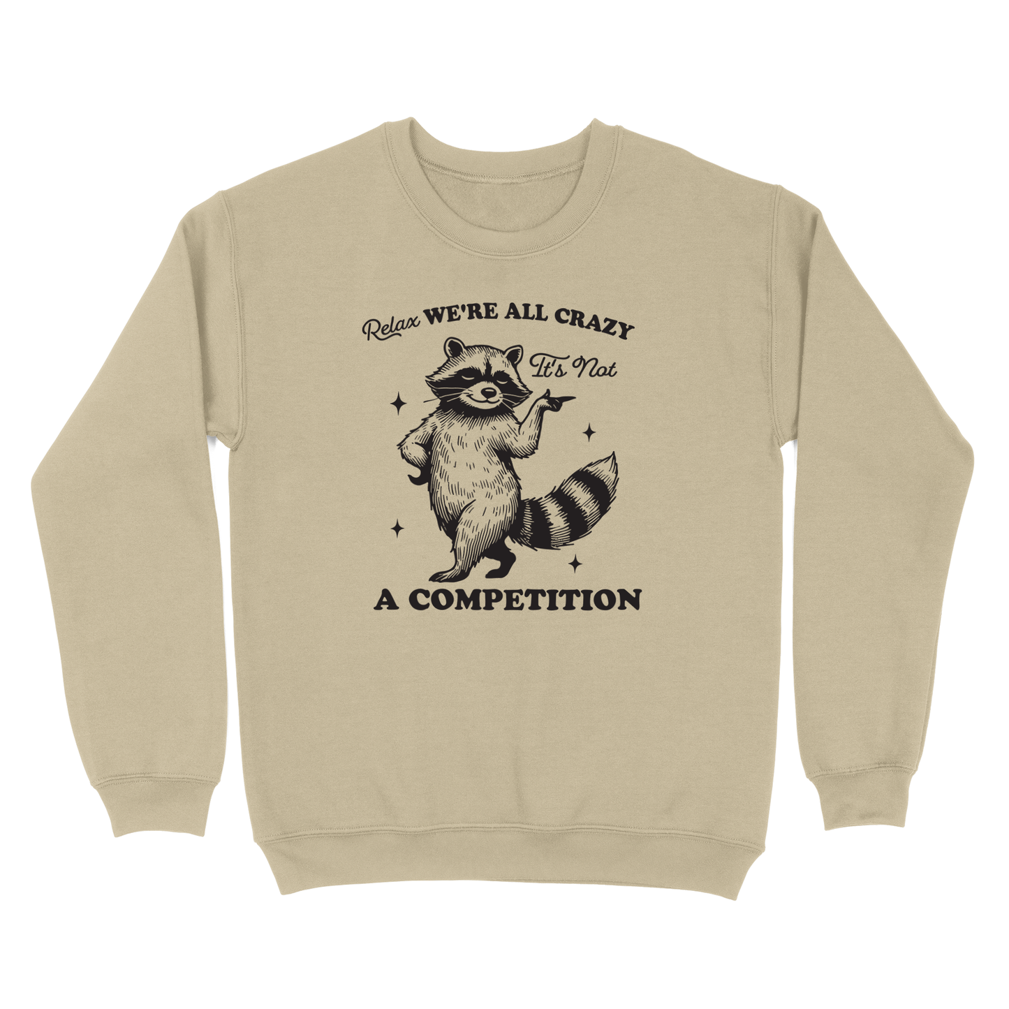 Relax We're All Crazy It's Not A Competition Crewneck