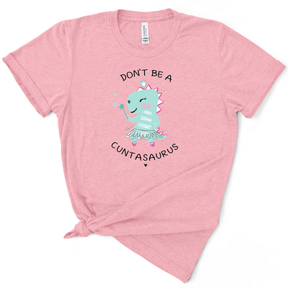 Don't Be A Cuntasaurus TShirt