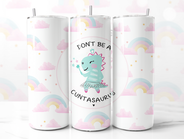 Don't Be A Cuntasaurus Skinny Tumbler