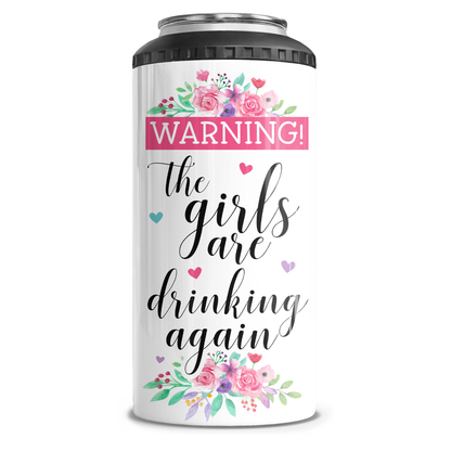 Warning The Girls Are Drinking Again 4 in 1 Can Cooler