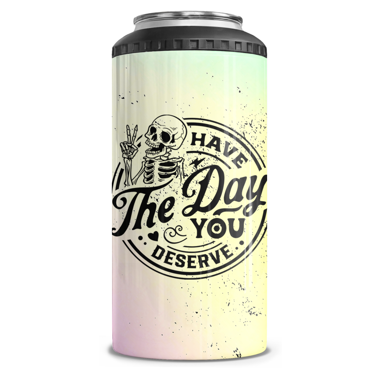 Have The Day You Deserve 4 in 1 Can Cooler