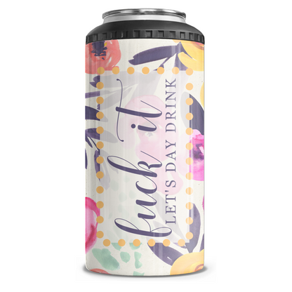Fuck It Let's Day Drink Floral 4 in 1 Can Cooler