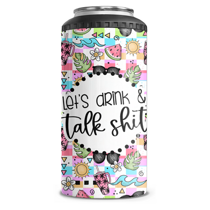 Let's Drink And Talk Shit  4 in 1 Can Cooler