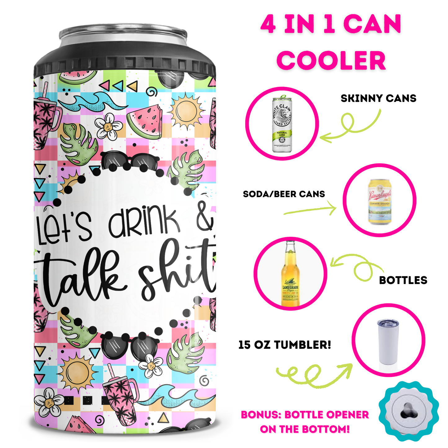 Let's Drink And Talk Shit  4 in 1 Can Cooler