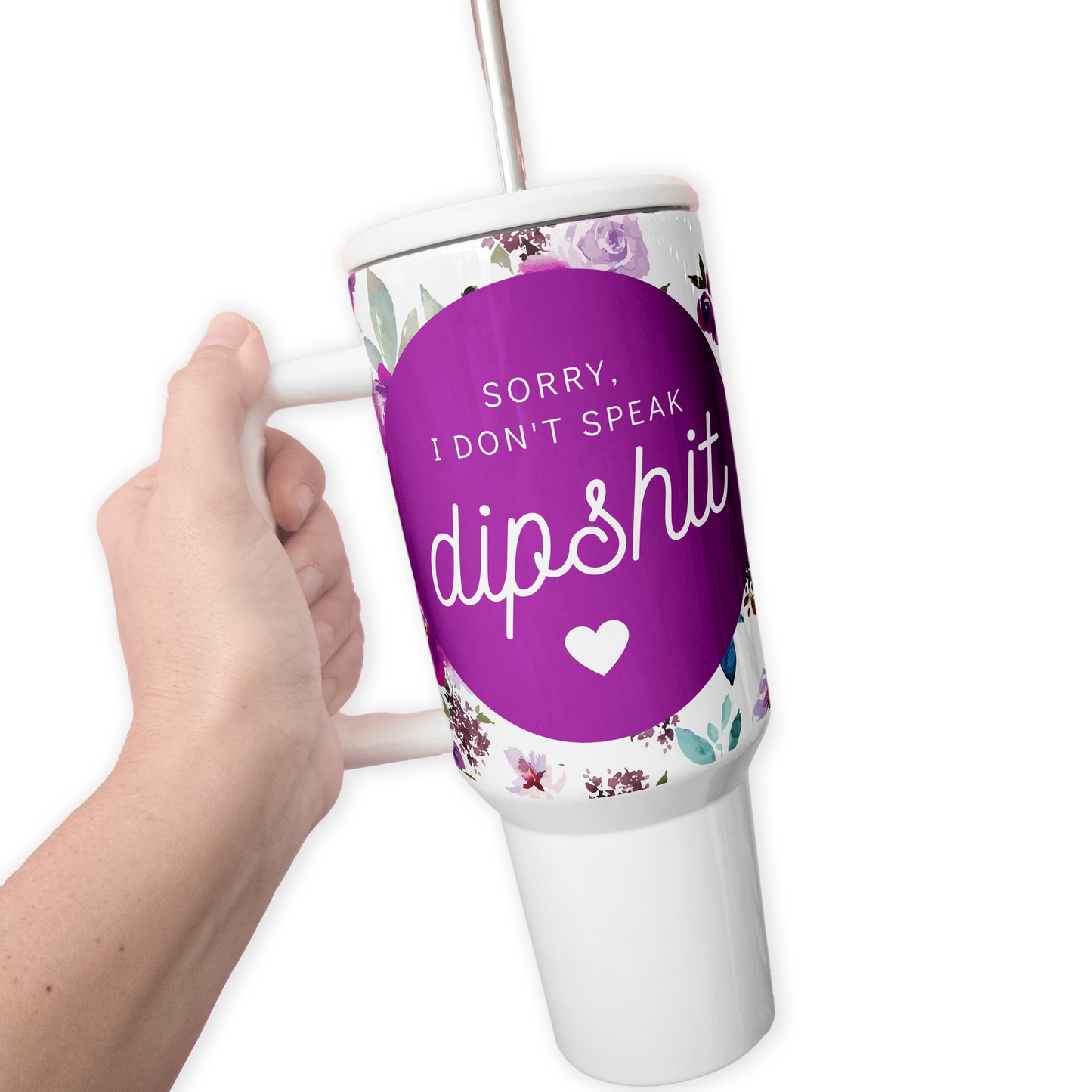 Don't Speak Dipshit 40 Oz Tumbler