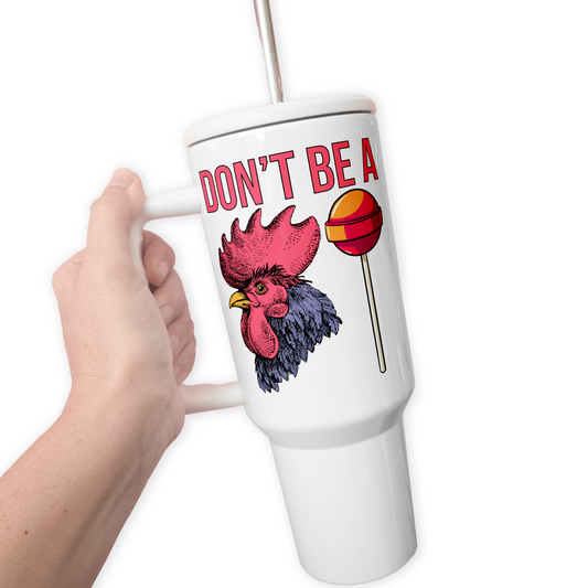 Don't Be A Cocksucker 40 Oz Tumbler