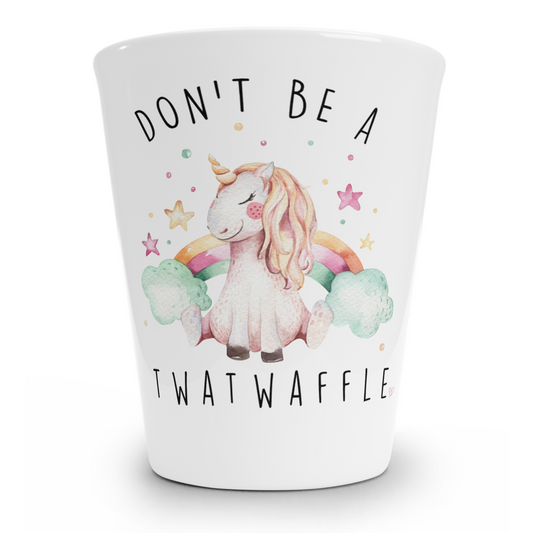 Don't Be A Twatwaffle Shot Glass