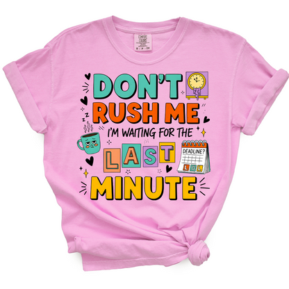 Don't Rush Me I'm Waiting For Last Minute TShirt