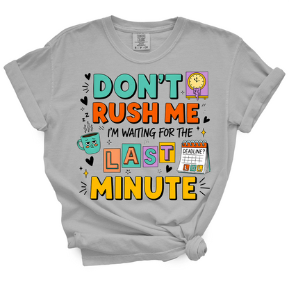 Don't Rush Me I'm Waiting For Last Minute TShirt