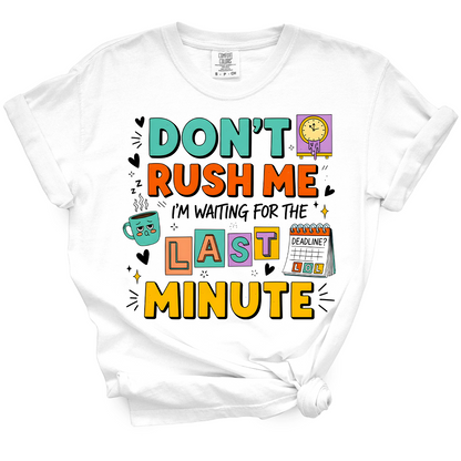 Don't Rush Me I'm Waiting For Last Minute TShirt