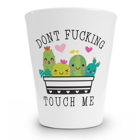 Don't Fucking Touch Me Shot Glass