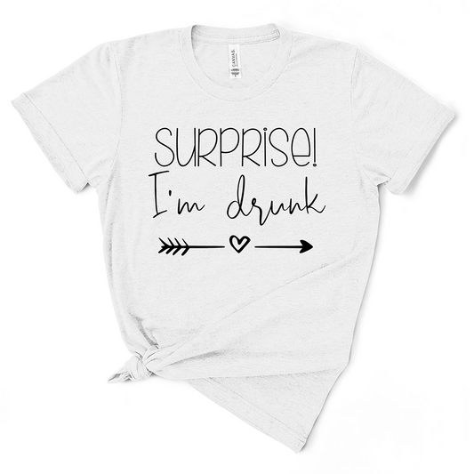 Surprise, I'm Drunk TShirt