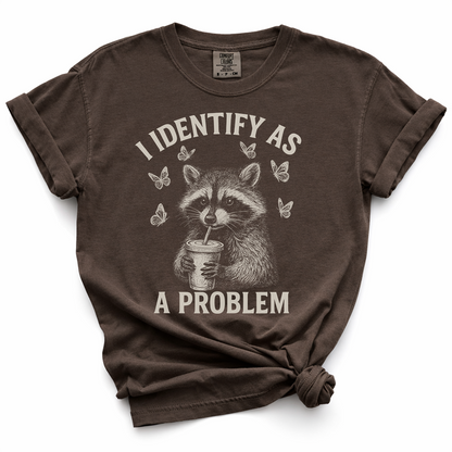 I Identify As A Problem TShirt