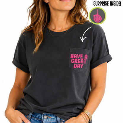 Have A Great Day Pocket TShirt