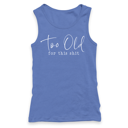 Too Old For This Shit Racerback Tank