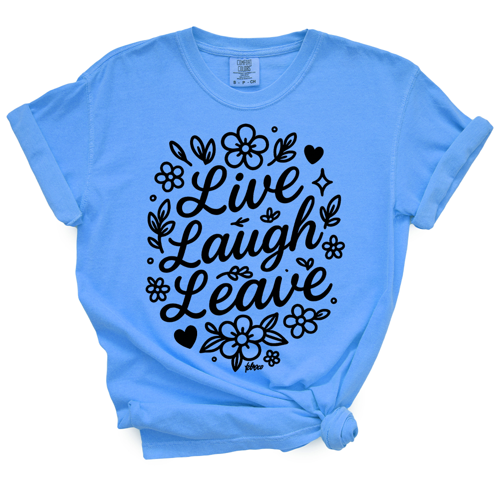 Live Laugh Leave TShirt