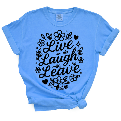 Live Laugh Leave TShirt