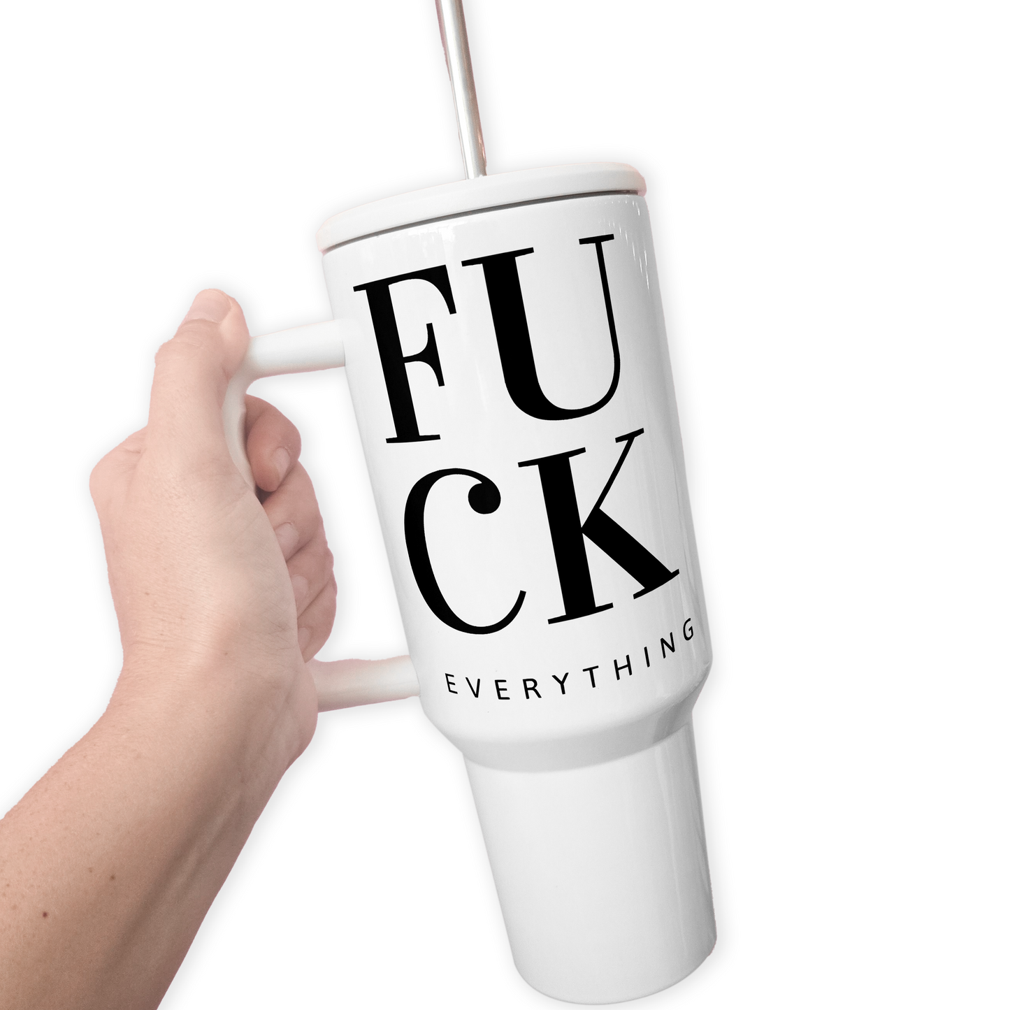 Fuck Everything 40 Oz Tumbler