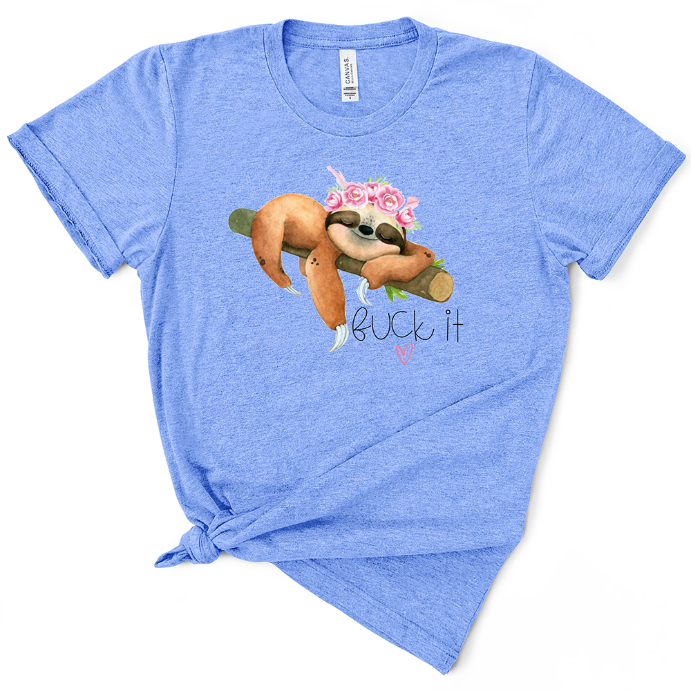 Fuck It Sloth TShirt