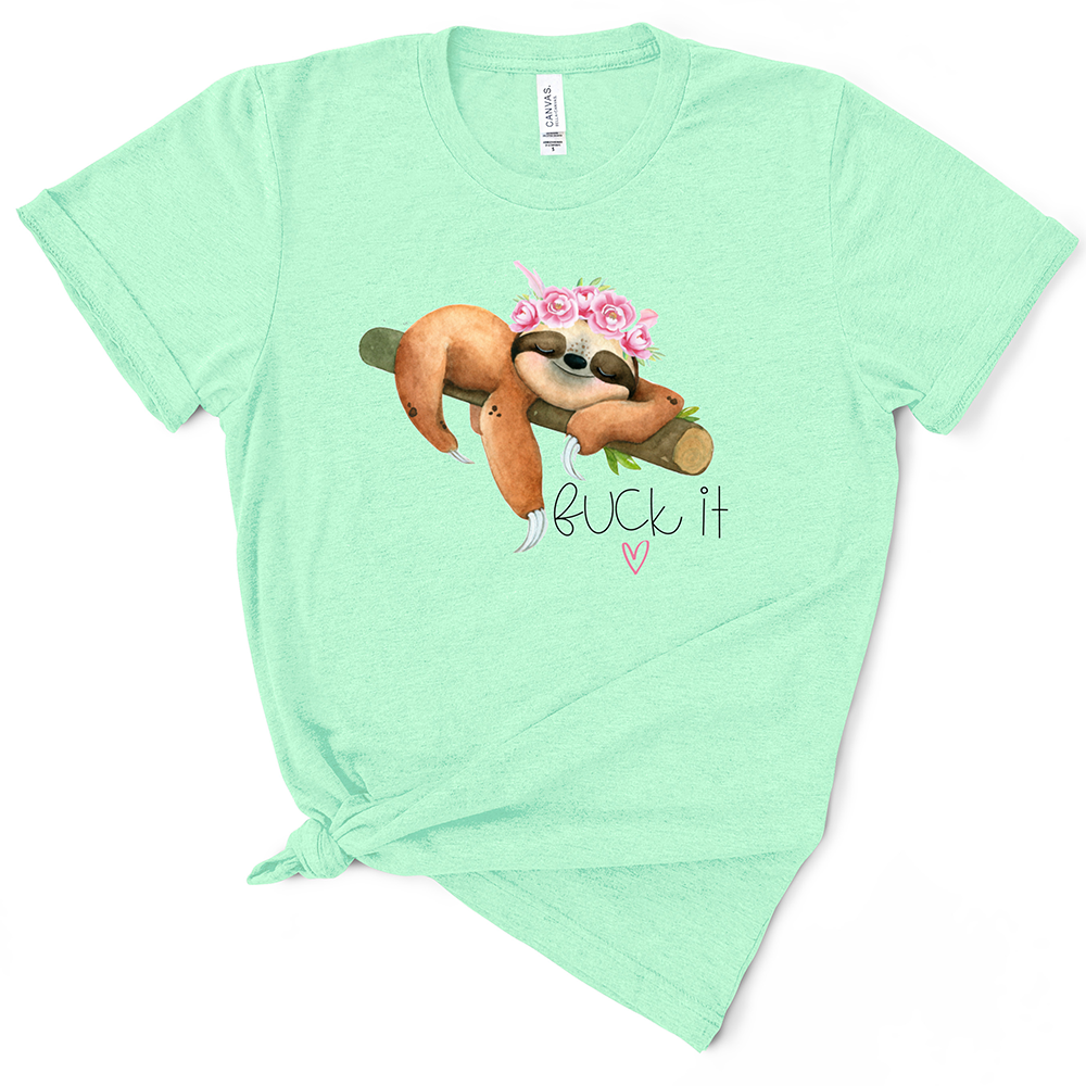 Fuck It Sloth TShirt