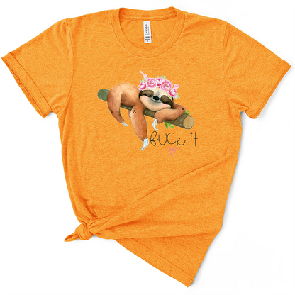 Fuck It Sloth TShirt