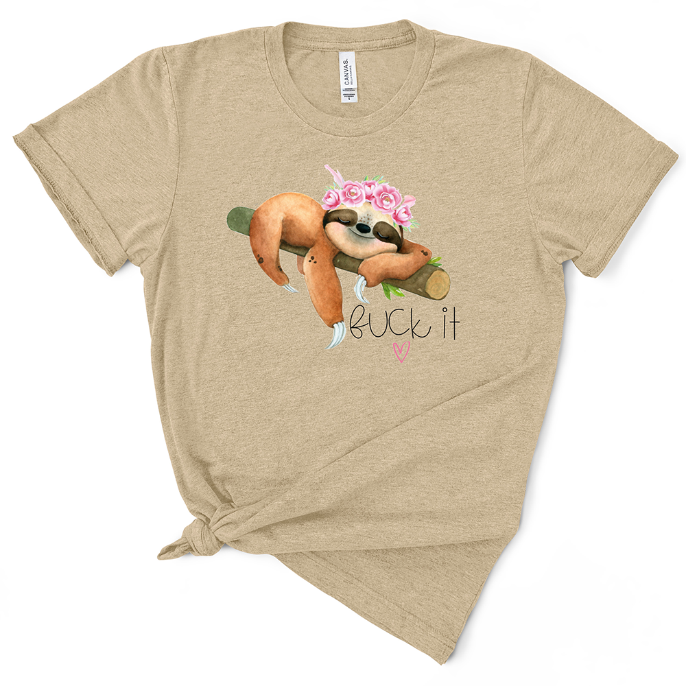 Fuck It Sloth TShirt