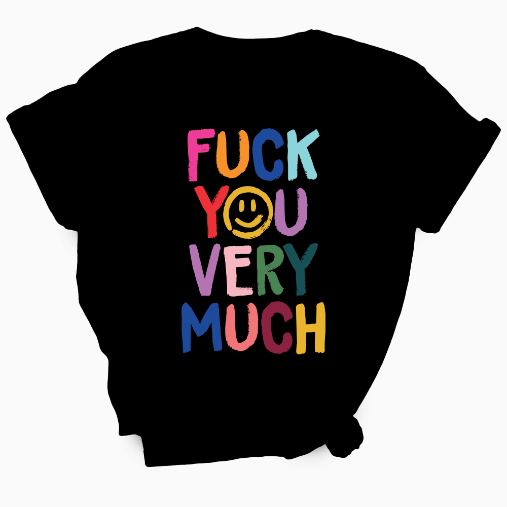 Fuck You Very Much TShirt
