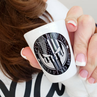 Fuck Around And Find Out Shot Glass