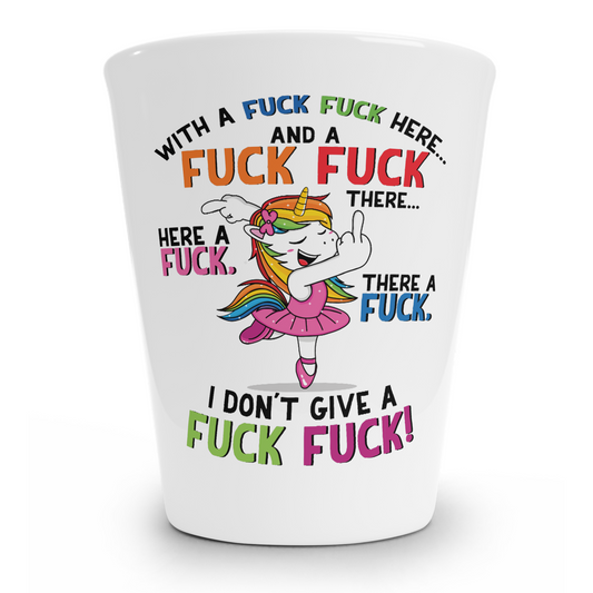 Fuck Fuck Here Unicorn Shot Glass