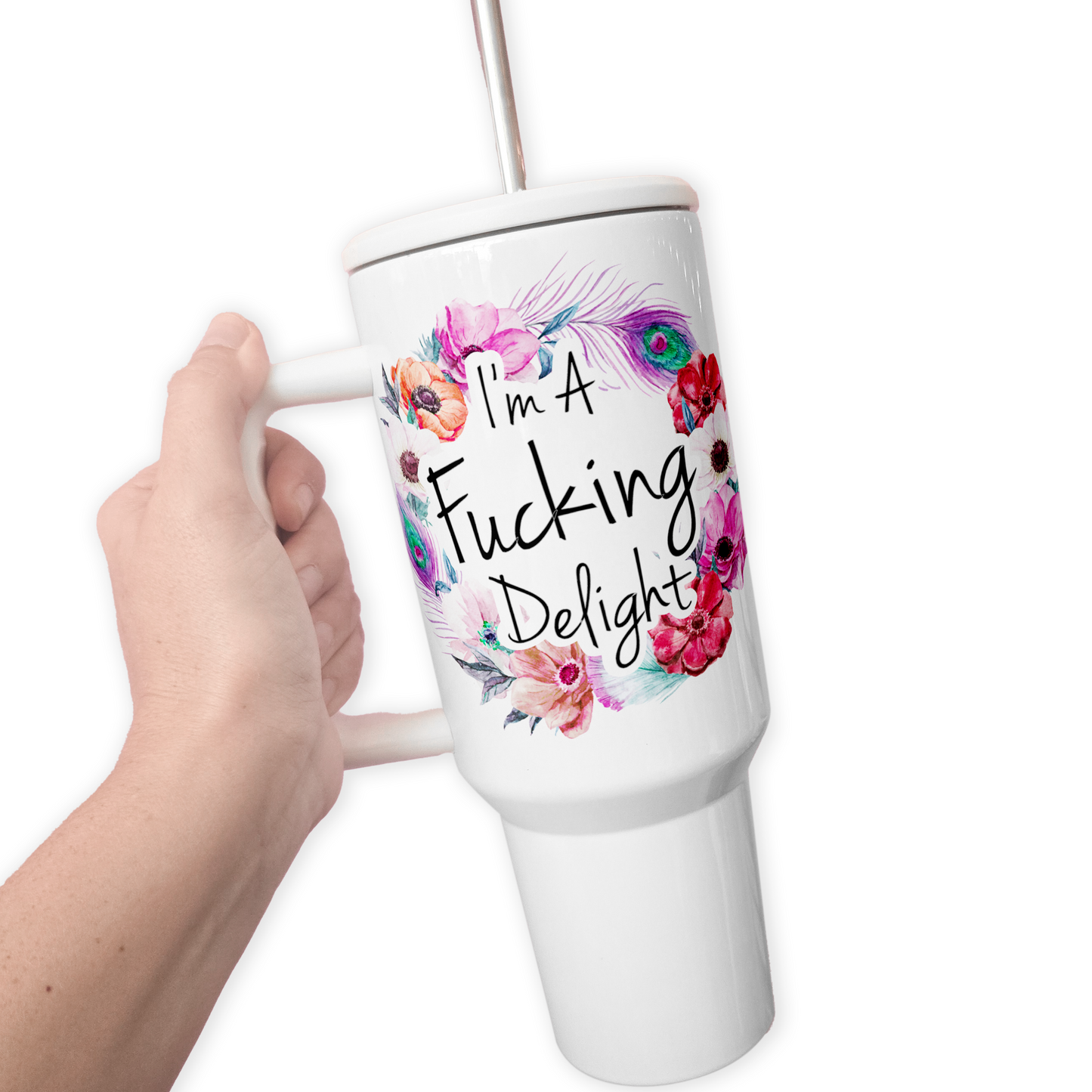 I'm A Fucking Delight 40 Oz Tumbler